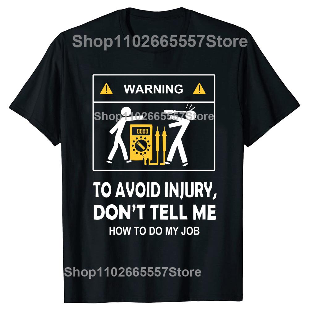 Funny Don't Tell Me How To Do My Job Electrician T Shirts Cotton Humor Streetwear Tee Shirt Short Sleeve Clothing Unisex