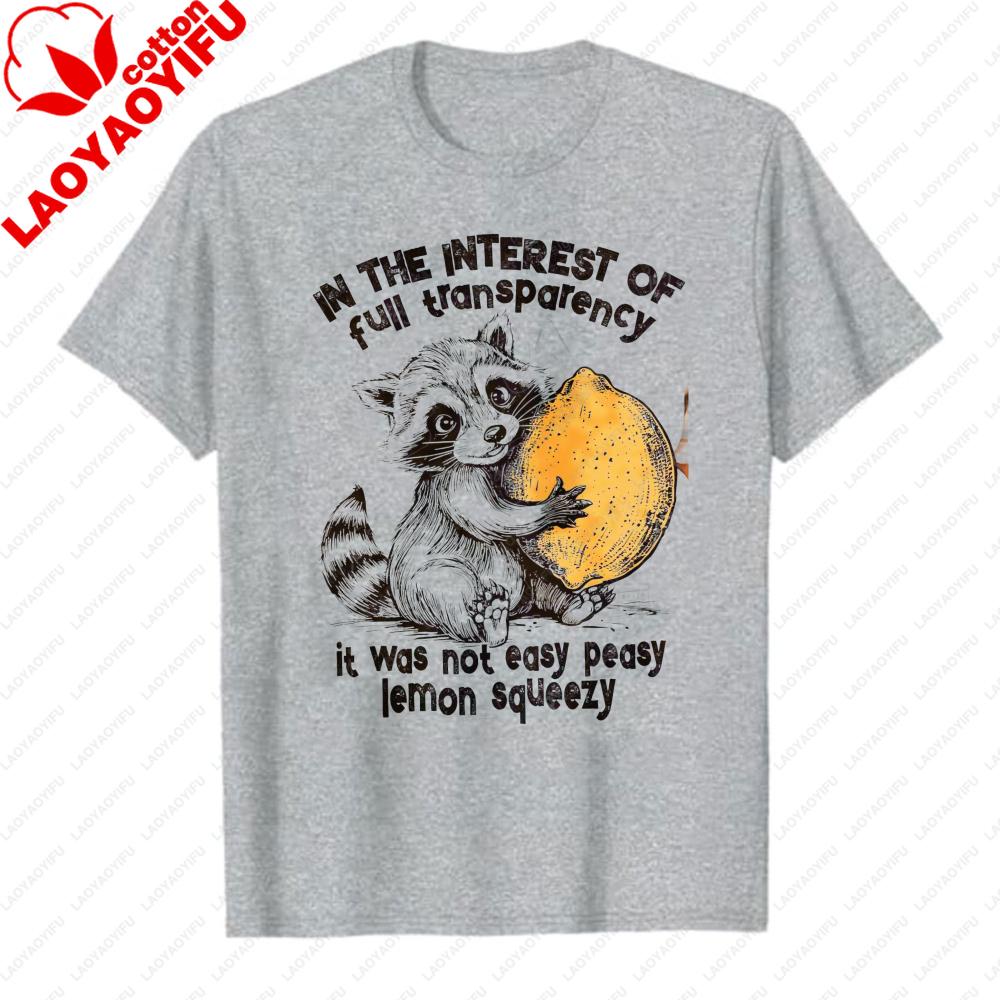 Lemon Squeezy Funny Sarcastic Raccoon Snarky Retro In The Interest Of Full Transparency It Was Not Easy Orlginal Cartoons Tee