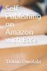 Книга Self Publishing On Amazon with Ease