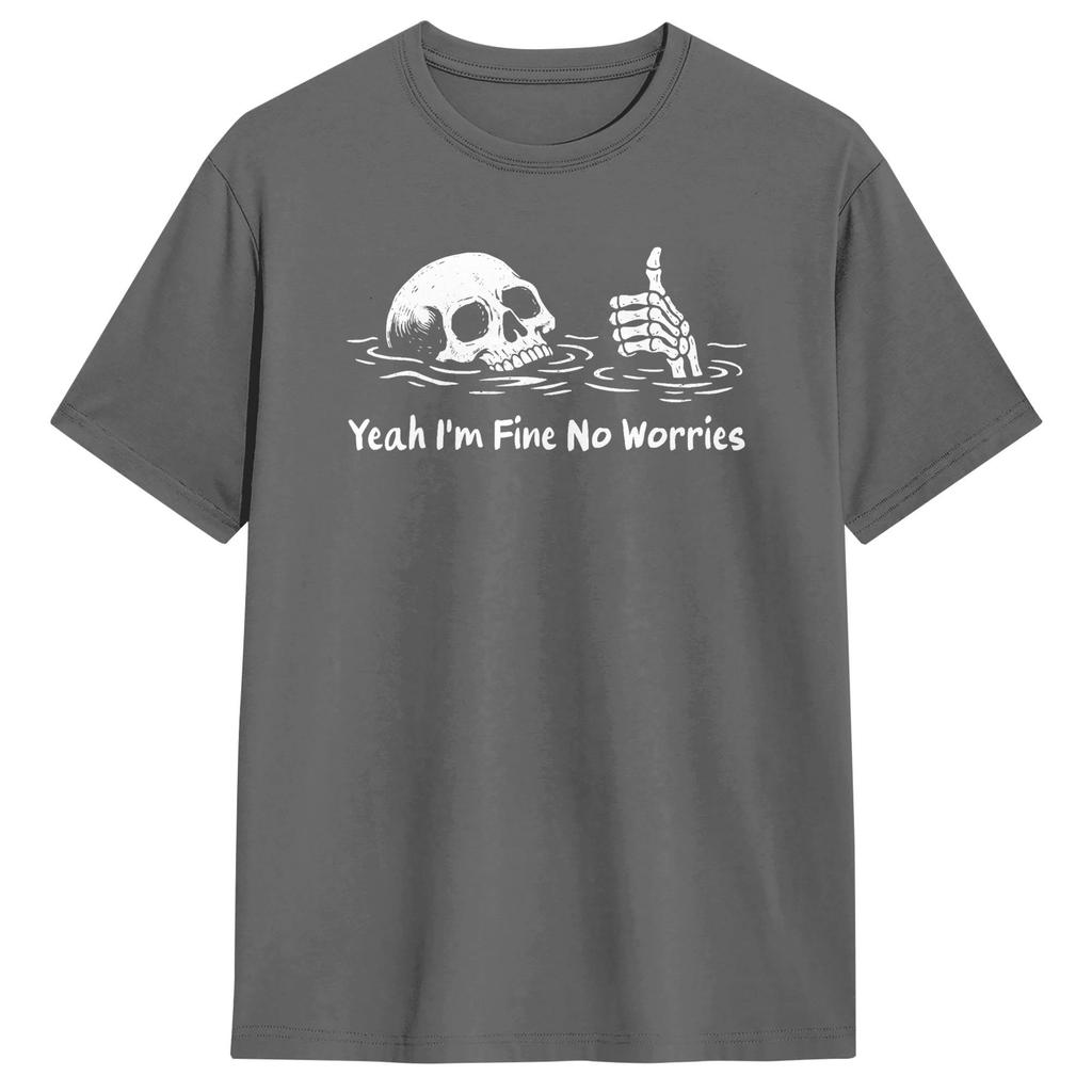 Yeah I'm Fine No Worries Sarcastic Skeleton 100% Cotton T-Shirt For Unisex Beach Vintage T-Shirts Crew Neck Fashion Tees Oversized