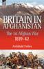 Книга Britain In Afghanistan 1 : The First Afghan War 1839-42