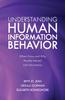 The Understanding Human Information Behavior : When, How, and Why People Interact with Information Book