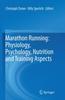 The Marathon Running: Physiology, Psychology, Nutrition and Training Aspects Book