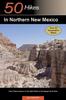 Книга Explorer's Guide 50 Hikes In Northern New Mexico : From Chaco Canyon To the High Peaks of the Sangre De Cristos : 0