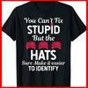 You Can't Fix Stupid But the Hats Sure Make It Easy Identify T-Shirt