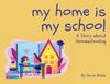 Книга My Home Is My School : A Story About Homeschooling