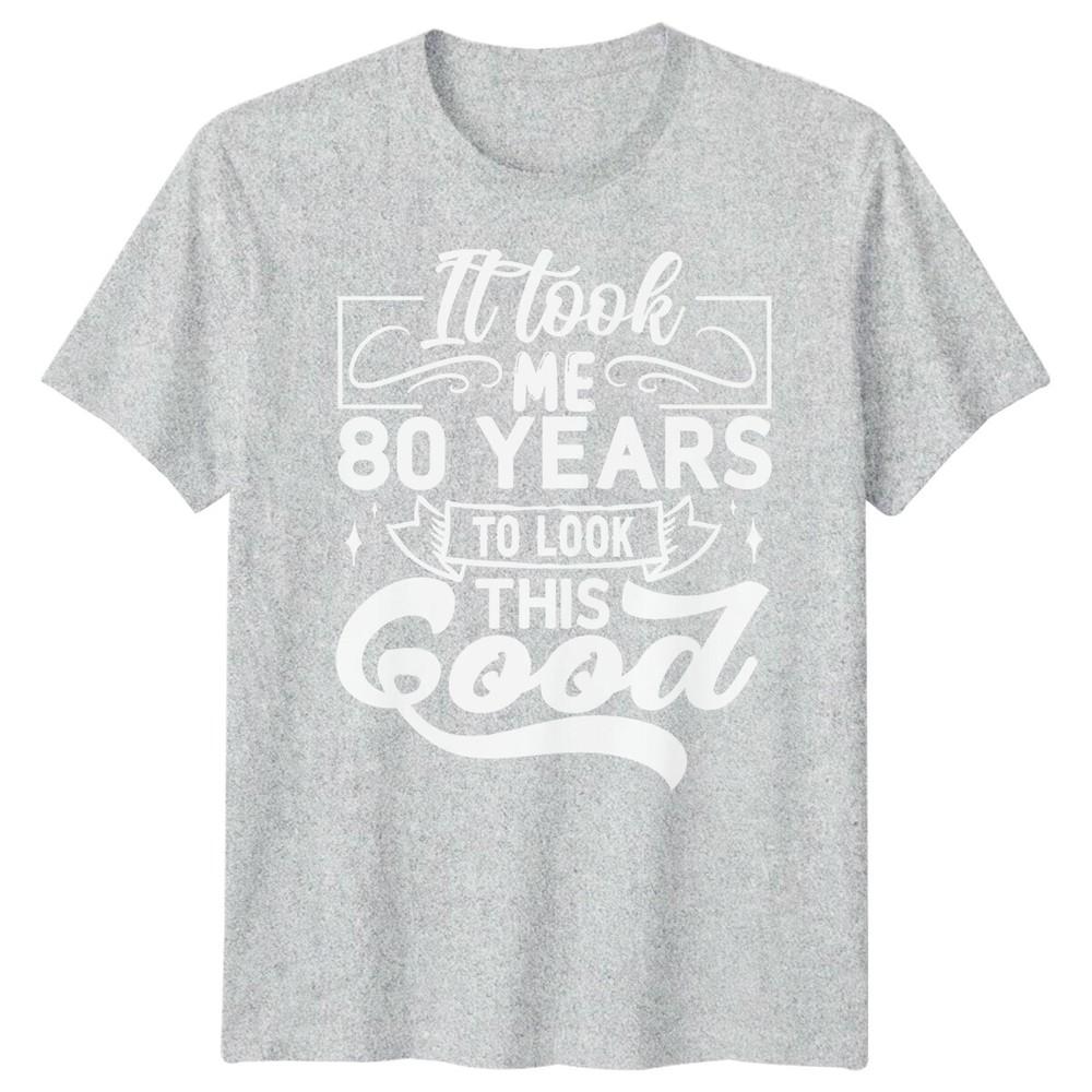 Personalised It Took Me 80 Years Birthday Unisexs TShirt Unisexs Graphic Unisex Top