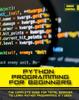 Книга Python Programming for Beginners : The Complete Guide for Total Beginner To Learn Python Programming In 1 Week. : 1