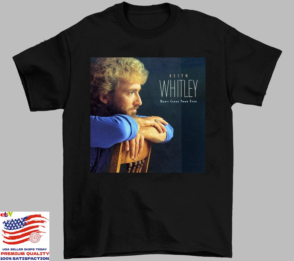 Keith Whitley Album Don't Close Your Eyes T Shirt Full Size S-5XL Unisex T-Shirt