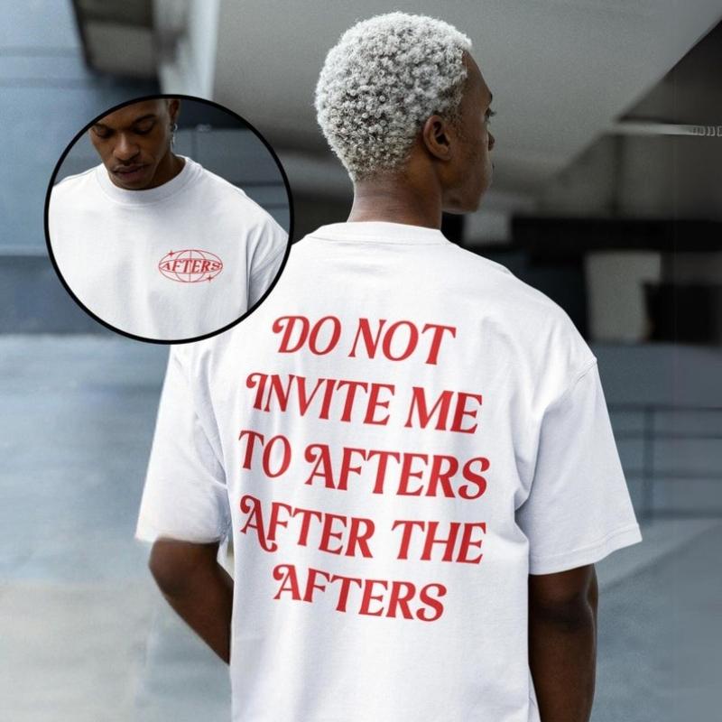Do Not Invite Me To Afters After The Afters Funny Rave Cotton TShirt Meme Festival Outfit Rave Outfit Rave Gifts Music Festival