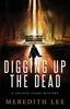 Книга Digging Up the Dead : A Crispin Leads Mystery : 2