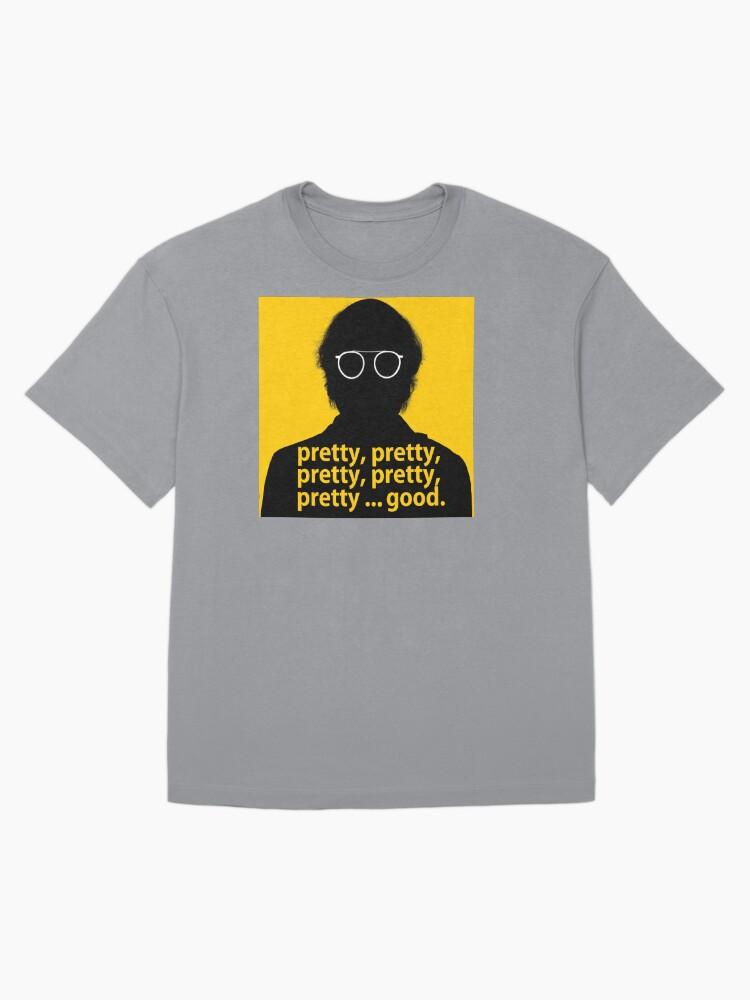The Pretty Things Pretty, pretty, pretty good - Larry David curb your enthusiasm Oversized T-Shirt