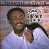 CD JOHNNIE TAYLOR - Gotta Get The Groove Back MCD7499 Malaco Records 1999 US Soul/Funk Used