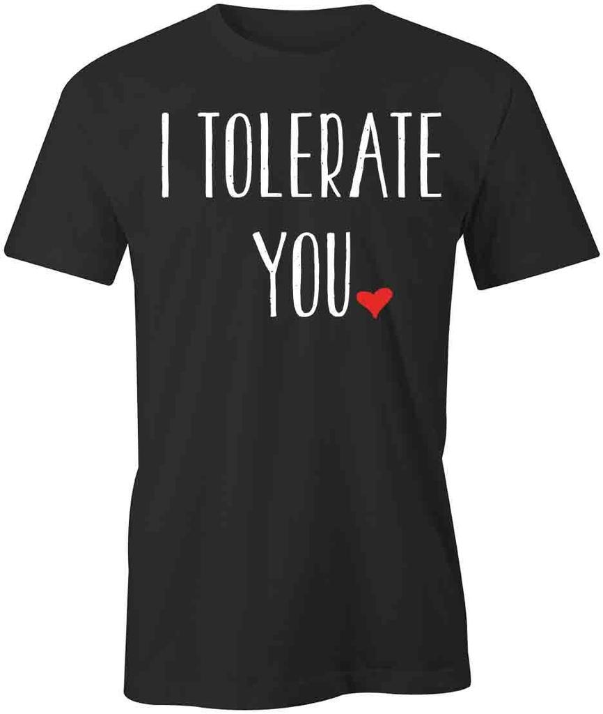 I TOLERATE YOU TShirt Tee Short-Sleeved Cotton CLOTHING S1BSA538