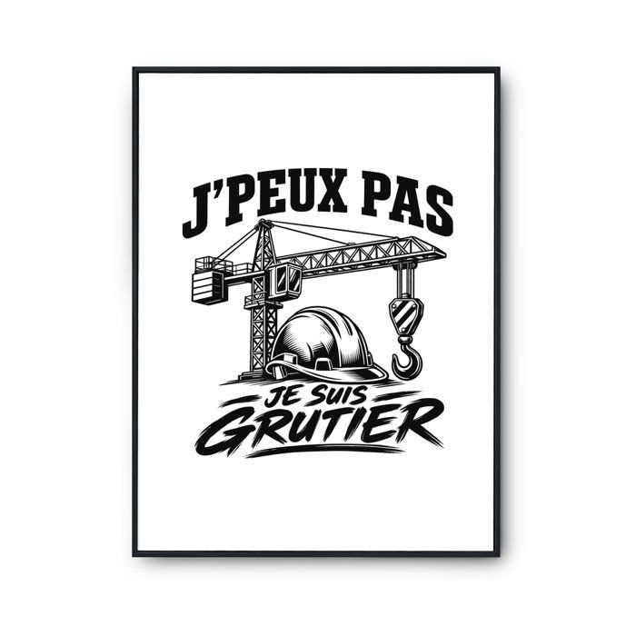 Affiche papier photo - PLANETEE - J'peux pas je suis Grutier - A3 29,7×42 cm - Papier 310 g/m² perlée - Encres pigmentaires