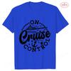 On Cruise Control Tshirts Summer Holiday Vacation Party Y2k Tops Family Matching Short Sleeve Tees Trip Travel Unisex Clothing