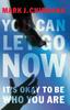 Книга You Can Let Go Now : It's Okay To Be Who You Are