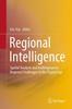 Книга Regional Intelligence : Spatial Analysis and Anthropogenic Regional Challenges In the Digital Age