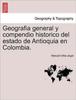 Книга Geografia General Y Compendio Historico Del Estado De Antioquia En Colombia.