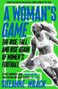 Книга A Woman's Game : The Rise, Fall, and Rise Again of Women's Football