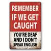 1pc, Funny Bar Sign Man Cave Garage Decor Vintage Metal Signs, Remember If We Get Caught You'Re Deaf And I Don'T Speak