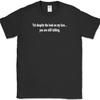 Despite The Look On My Face T-Shirt Funny Sarcastic Humor Text Tee