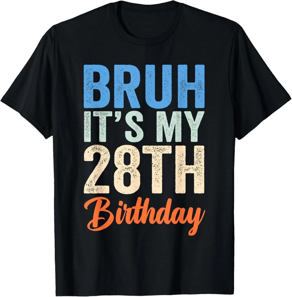 Bruh It's My 28th Birthday I'm 28 Year Old Birthday Gift Unisex T-Shirt