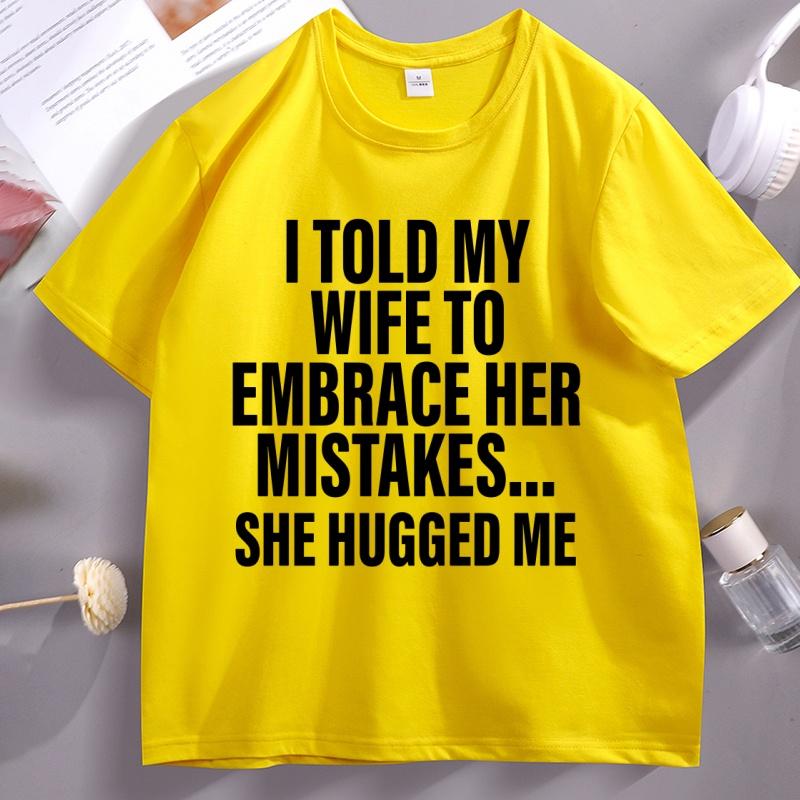 I Told My Wife Funny TShirt Hubby Love Husband T Shirt Casual Cotton Short Sleeve Round Neck Tshirt Streetwear Loose Clothes