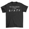 The One Where I Turn Sixty Funny T-Shirt - Perfect for Friends Fans! Unisex Prin