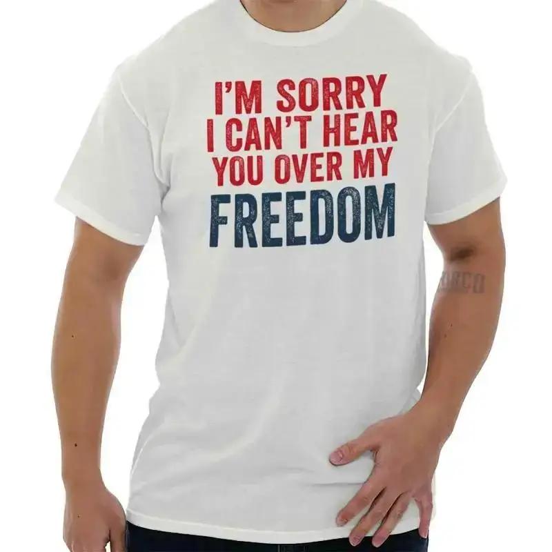 Funny Sorry Cant Hear You Over My Freedom Unisexs Or Unisexs Crewneck T Shirt Tee