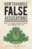 Книга How To Handle False Accusations : What To Do When Someone Spreads False Rumors About You!