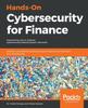 Книга Hands-On Cybersecurity for Finance : Identify Vulnerabilities and Secure Your Financial Services from Security Breaches