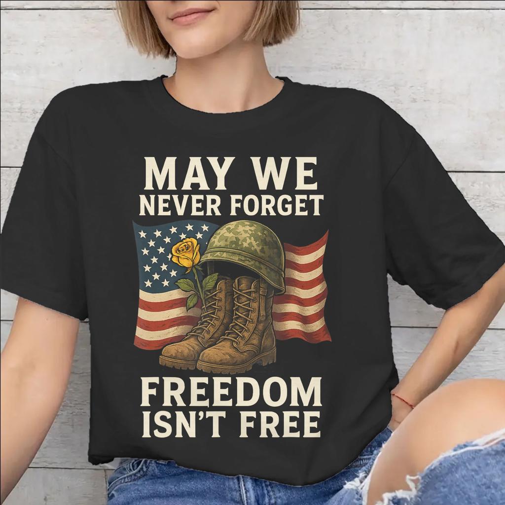 Printed May We Never Forget Freedom Isnt Free T Shirt for Unisex WoUnisex Cotton Tshirts Short Sleeve Clothes