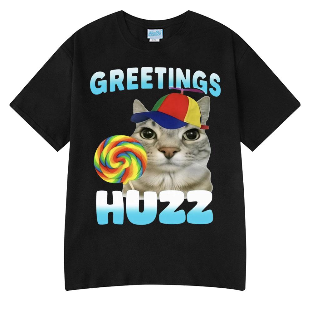 Greetings Huzz Funny Cat Meme Wears Hip Hop Tshirts High Quality Tees Couple T-Shirt Men Women Summer Cotton Tops O-Neck Tshirts