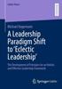 Книга A Leadership Paradigm Shift To 'Eclectic Leadership' : The Development of Principles for an Holistic and Effective Leadership Framework
