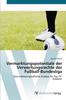 The Vermarktungspotentiale Der Verwertungsrechte Der Fussball-Bundesliga Book