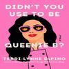 Didnt You Use To Be Queenie B by TerriLynne DeFino Hardback Book 9780063393110