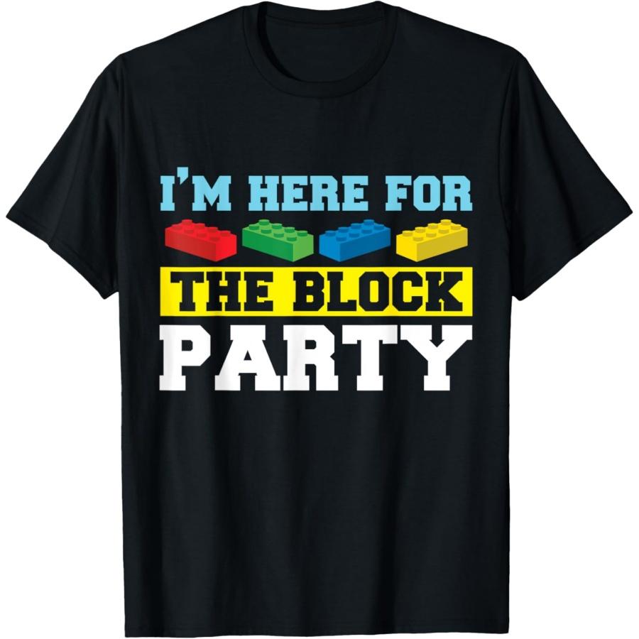 I'm Here For The Block Party Building Brick Builder T-Shirt