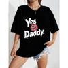 Белая футболка оверсайз с графическим принтом губ Yes Daddy, повседневная уличная мода для женщин, летний наряд, топ