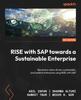 Книга RISE with SAP Towards a Sustainable Enterprise : Become a Value-driven, Sustainable, and Resilient Enterprise Using RISE with SAP