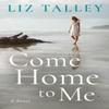 Come Home To Me by Liz Talley Paperback Book 9781503900998