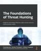 Книга The Foundations of Threat Hunting : Organize and Design Effective Cyber Threat Hunts To Meet Business Needs