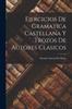 The Ejercicios De Gramatica Castellana Y Trozos De Autores Clasicos Book