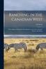 Книга Ranching In the Canadian West; a Few Hints To Would-be Stock-raisers On the Care of Cattle, Horses, and Sheep