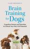 Книга Brain Training for Dogs : Cognitive Games and Activities To Unlock Your Pet???s Full Potential