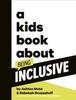 The A Kids Book About Being Inclusive Book
