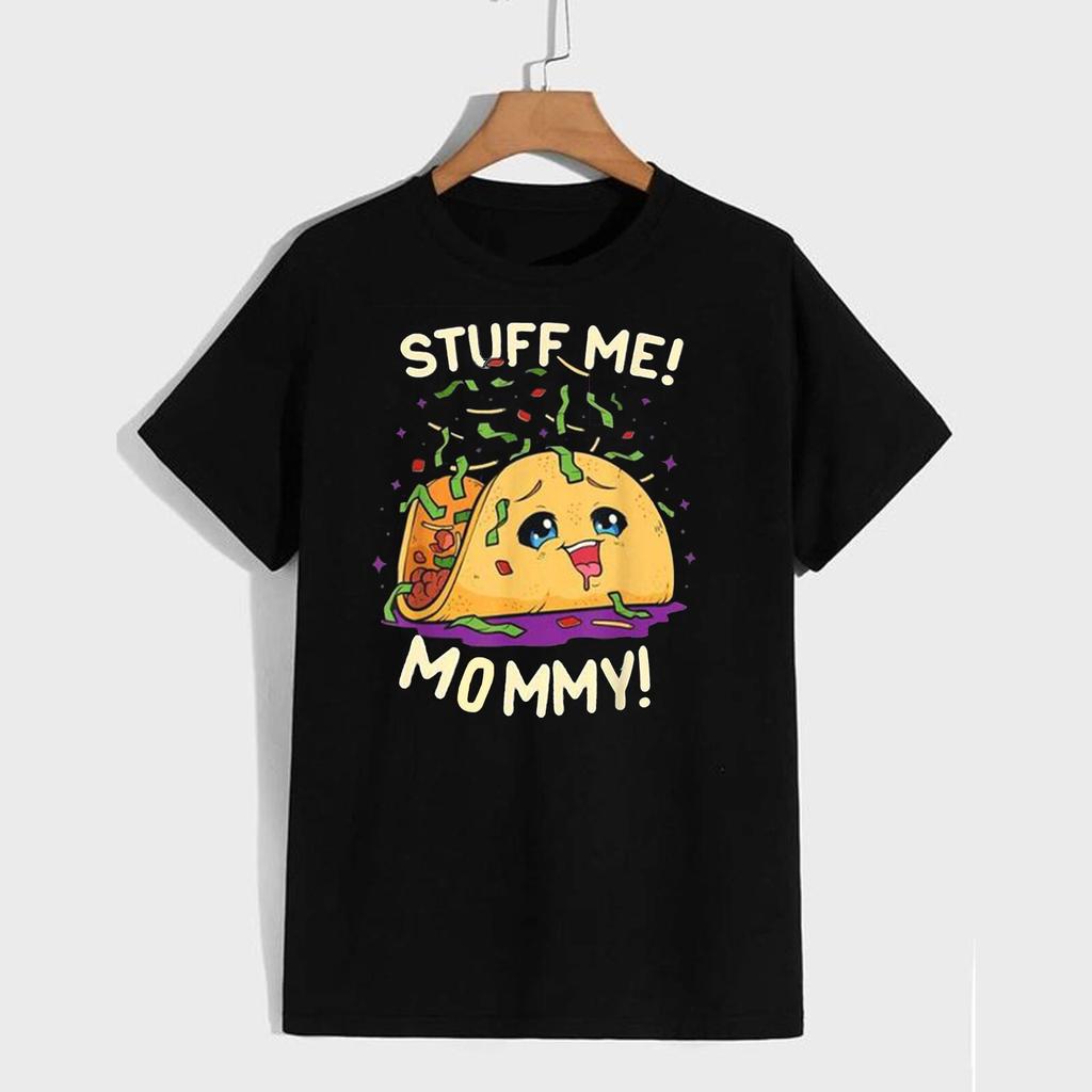 Stuff Me Mommy Adult Unisex T Shirt Taco Food Comedy Saucy Fun