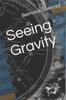 Книга Seeing Gravity