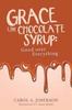 Книга Grace Like Chocolate Syrup : Good Over Everything