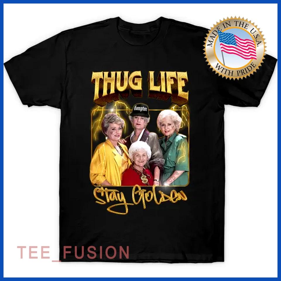 The Golden Girls Thug Life TTshirt Black Cotton All Size Gift